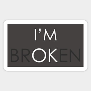 I Am Broken Sticker